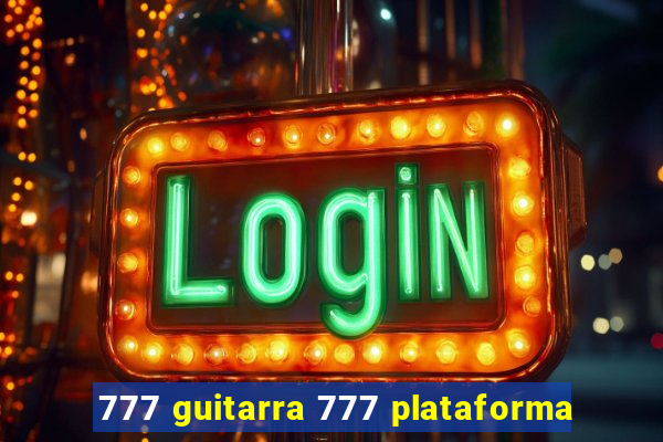 777 guitarra 777 plataforma